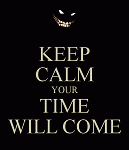 PogoFeeder... sever lost?-keep-calm-your-time-will-come-2-gif